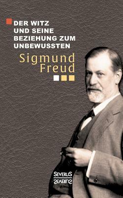 Der Witz und seine Beziehung zum Unbewußten by Sigmund Freud