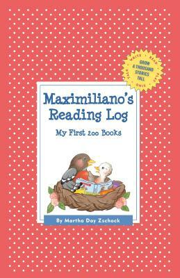 Maximiliano's Reading Log: My First 200 Books (Gatst) by Martha Day Zschock