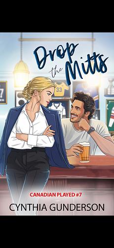 Drop the Mitts: An Opposites Attract, Slow Burn, Closed Door Hockey Romance by Cynthia Gunderson