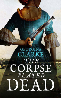 The Corpse Played Dead by Georgina Clarke