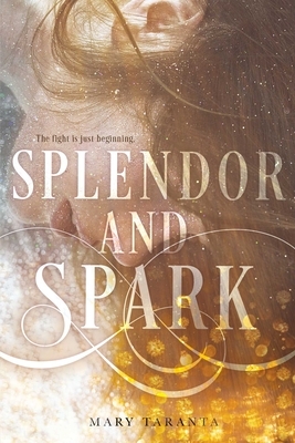 Splendor and Spark by Mary Taranta