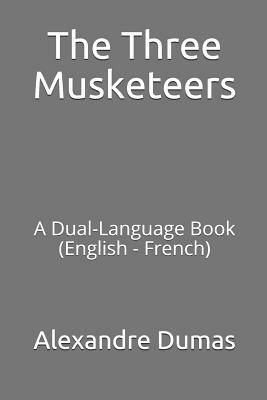 The Three Musketeers: A Dual-Language Book (English - French) by Alexandre Dumas