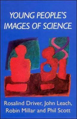 Young People's Images of Science by Robin Millar, John Leach, Rosalind Driver