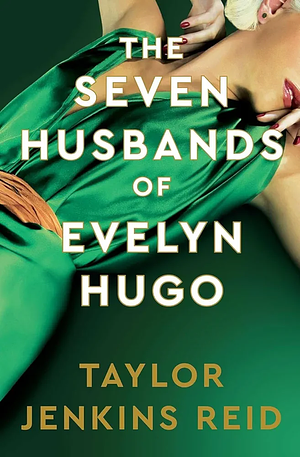 The Seven Husbands of Evelyn Hugo by Taylor Jenkins Reid