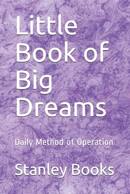 Little Book of Big Dreams: Daily Method of Operation by N. Leddy, Stanley Books