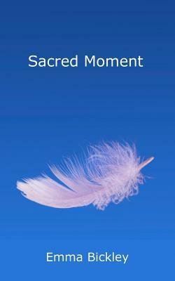 Sacred Moment by Emma Bickley