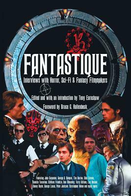 Fantastique: Interviews with Horror, Sci-Fi & Fantasy Filmmakers (Volume I) by Tony Earnshaw