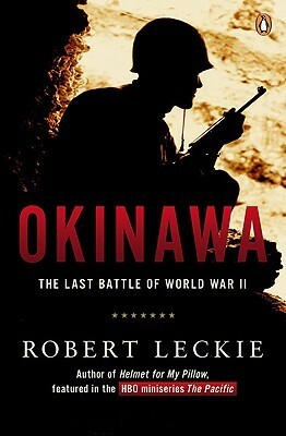 Okinawa: The Last Battle of World War II by Robert Leckie