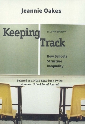 Keeping Track: How Schools Structure Inequality by Jeannie Oakes