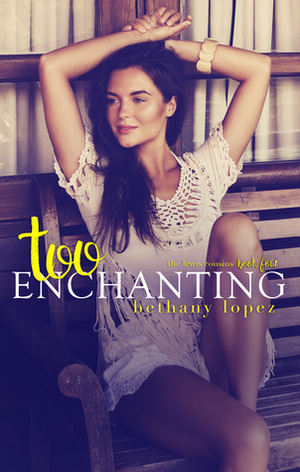 Too Enchanting by Bethany Lopez