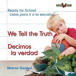 We Tell the Truth/Decimos La Verdad by Sharon Gordon