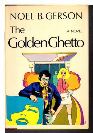 Golden Ghetto by Noel B. Gerson