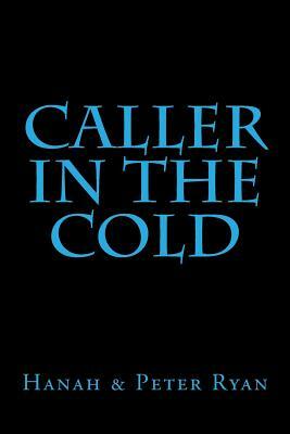 Caller in the Cold by Hanah Ryan, Peter Ryan