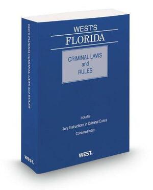 West's Florida Criminal Laws and Rules, 2013 ed. by Thomson West