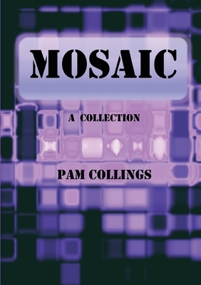 Mosaic: A Collection by Pam Collings