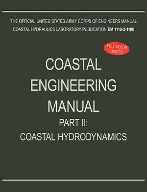 Coastal Engineering Manual Part II: Coastal Hydrodynamics (EM 1110-2-1100) by U. S. Army Corps of Engineers