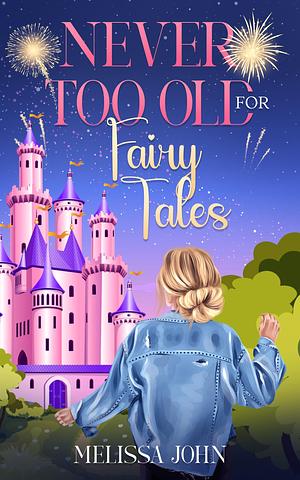 Never Too Old for Fairy Tales by Melissa John