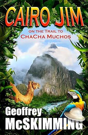 Cairo Jim on the Trail to ChaCha Muchos: An Epic Tale of Rhythm by Geoffrey McSkimming