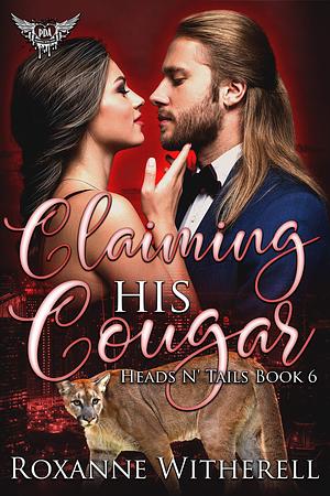 Claiming His Cougar by Roxanne Witherell, Roxanne Witherell