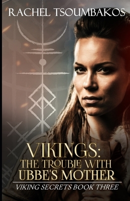 Vikings: The Trouble with Ubbe's Mother by Rachel Tsoumbakos