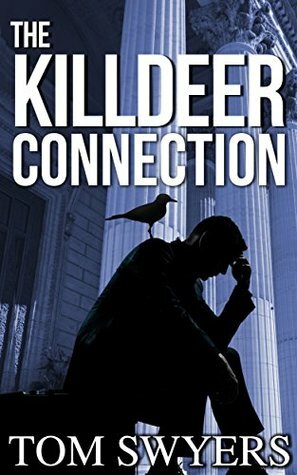 The Killdeer Connection by Tom Swyers