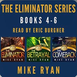 The Eliminator Series 4-6 by Mike Ryan