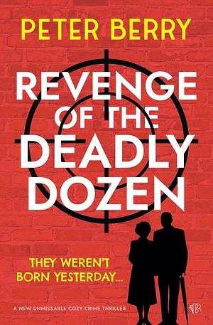 Revenge of the Deadly Dozen by Peter Berry