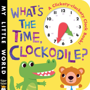 What's the Time, Clockodile? by Jonthan Litton