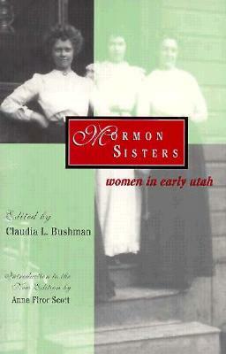 Mormon Sisters: Women in Early Utah by Claudia Bushman
