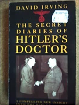 Secret Diaries of Hitler's Doctor by David Irving