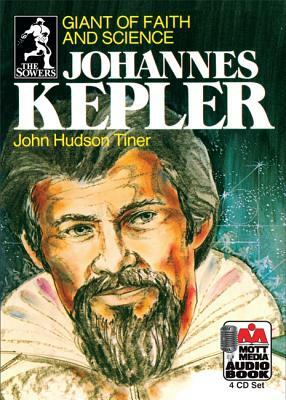 Johannes Kepler: Giant of Faith and Science by John Hudson Tiner