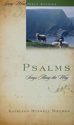 Psalms: Songs along the Way by Kathleen Buswell Nielson, Kathleen Buswell Nielson