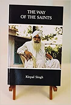 The Way of the Saints: Sant Mat: Collected Short Writings by Russell Perkins, Kirpal Singh