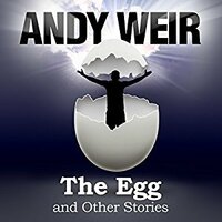 The Egg and Other Stories by Andy Weir