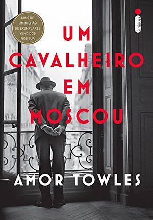 Um cavalheiro em Moscou by Amor Towles