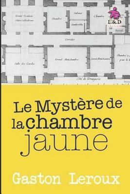 Le Mystère de la Chambre Jaune by Gaston Leroux