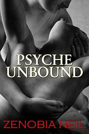 Psyche Unbound by Zenobia Neil