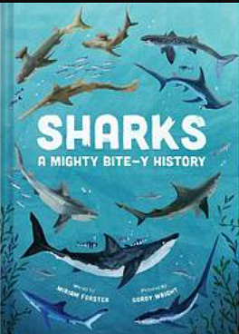 Sharks: A Mighty Bite-Y History by Miriam Forster