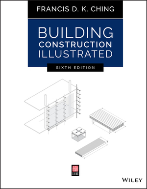 Building Construction Illustrated by Francis D. K. Ching