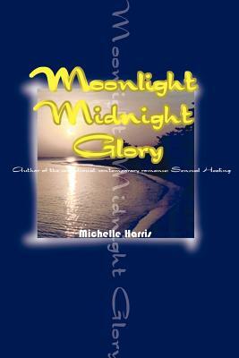 Moonlight Midnight Glory by Michelle Harris