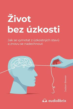  Život bez úzkosti by Judson Brewer