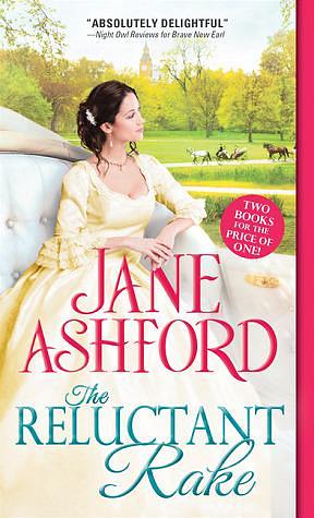 The Reluctant Rake: The Reluctant Rake/How to Beguile a Baron by Jane Ashford, Jane Ashford
