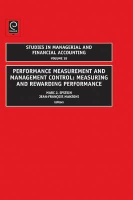 Performance Measurement and Management Control: Measuring and Rewarding Performance by Jean-Francois Manzoni, Marc J. Epstein