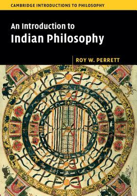 An Introduction to Indian Philosophy by Roy W. Perrett