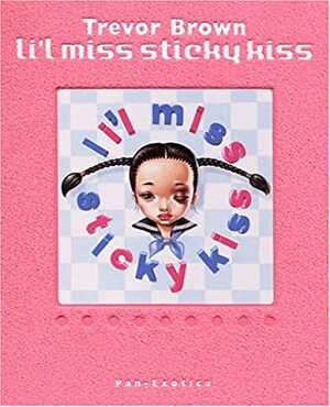 Li'l Miss Sticky Kiss by Trevor Brown