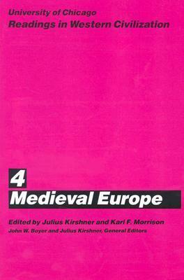 University of Chicago Readings in Western Civilization, Volume 4: Medieval Europe by Julius Kirshner, Karl Frederick Morrison, John W. Boyer