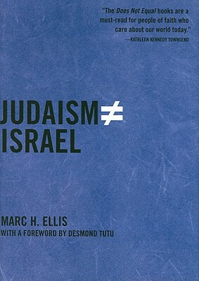 Judaism Does Not Equal Israel by Marc H. Ellis