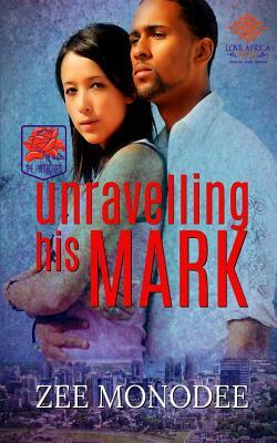 Unravelling His Mark by Zee Monodee