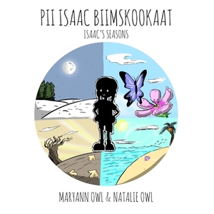 Pii Isaac Biimskookaat: Isaac's Seasons by Maryann Owl, Natalie Owl, Jason Eaglespeaker