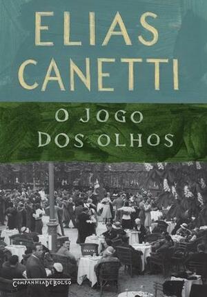 O jogo dos olhos - História de uma vida 1931-1937 by Elias Canetti, Sergio Tellaroli
